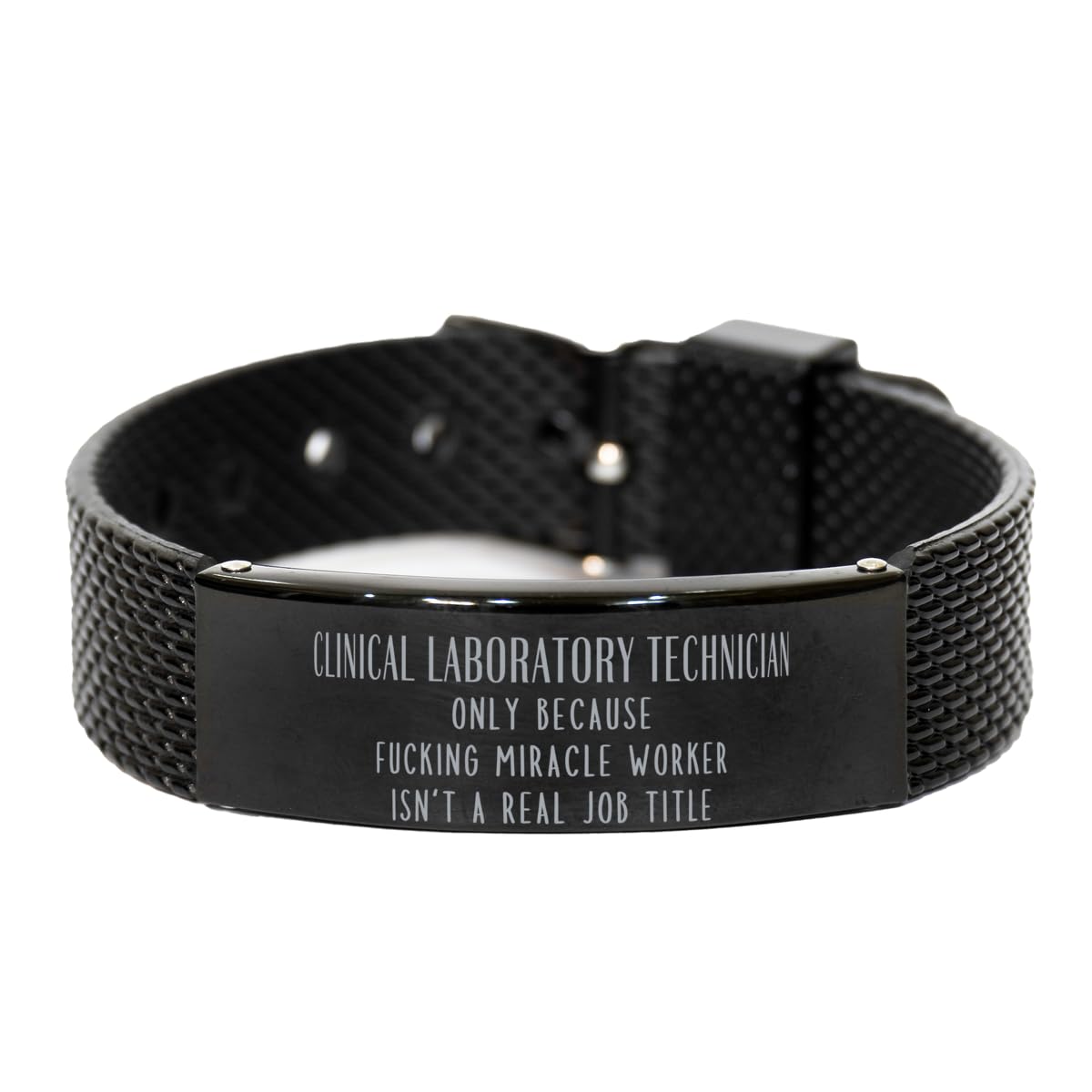 Sarcasm Clinical Laboratory Technician Black Mesh Bracelet Engraved Clinical Laboratory Technician Only Because Fucking Miracle Worker Isn't a Real Job Title, Adjustable Clinical Laboratory Techn