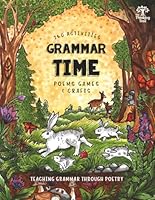 Grammar Time - Poems, Games & Crafts - 260 Activities: Poems, Games & Crafts - 260 Activities - Fun-Schooling - Teaching Grammar Through Poetry 1790786304 Book Cover