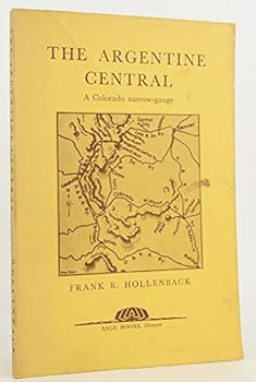 Paperback The Argentine Central: A Colorado Narrow-Gauge Book