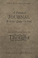 A Personal Journal with 101 Quotes on Faith: Featuring Inspirational Quotes from This Day's Thought from the Ranch 1931760489 Book Cover
