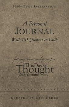 Paperback A Personal Journal With 101 Quotes On Faith: Featuring Inspirational Quotes From This Day's Thought From The Ranch Book