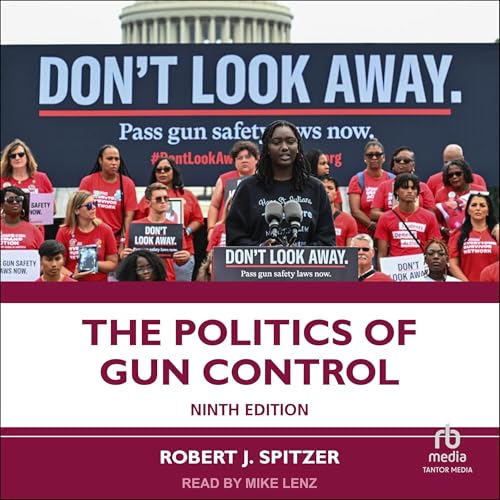 The Politics of Gun Control (9th Edition) by Robert J. Spitzer episode artwork