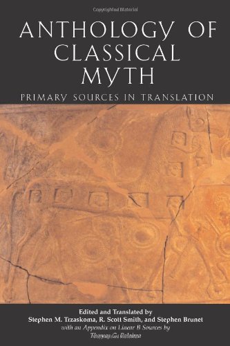 Anthology Of Classical Myth: Primary Sources in Translation : with Additional Translations by Other Scholars and an Appendix on Linear B sources by Thomas G. Palaima