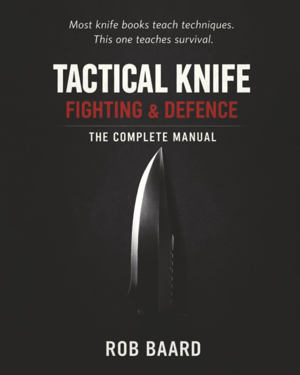 Tactical Knife Fighting & Defence: The Complete Manual (Martial Arts & Survival)