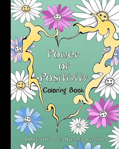 Power Of Positivity-Adult Coloring Book: Positive Coloring For A More Positive And Peaceful Mind