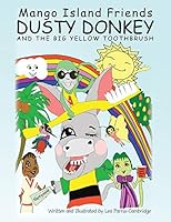 Dusty Donkey and the Big Yellow Toothbrush 1496999975 Book Cover