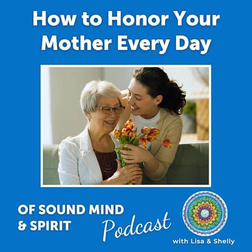 104. How to Honor Your Mother Every Day