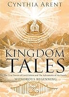 Kingdom Tales: The True Stories of Lord Elohim and The Adventures of His Family 1632681137 Book Cover