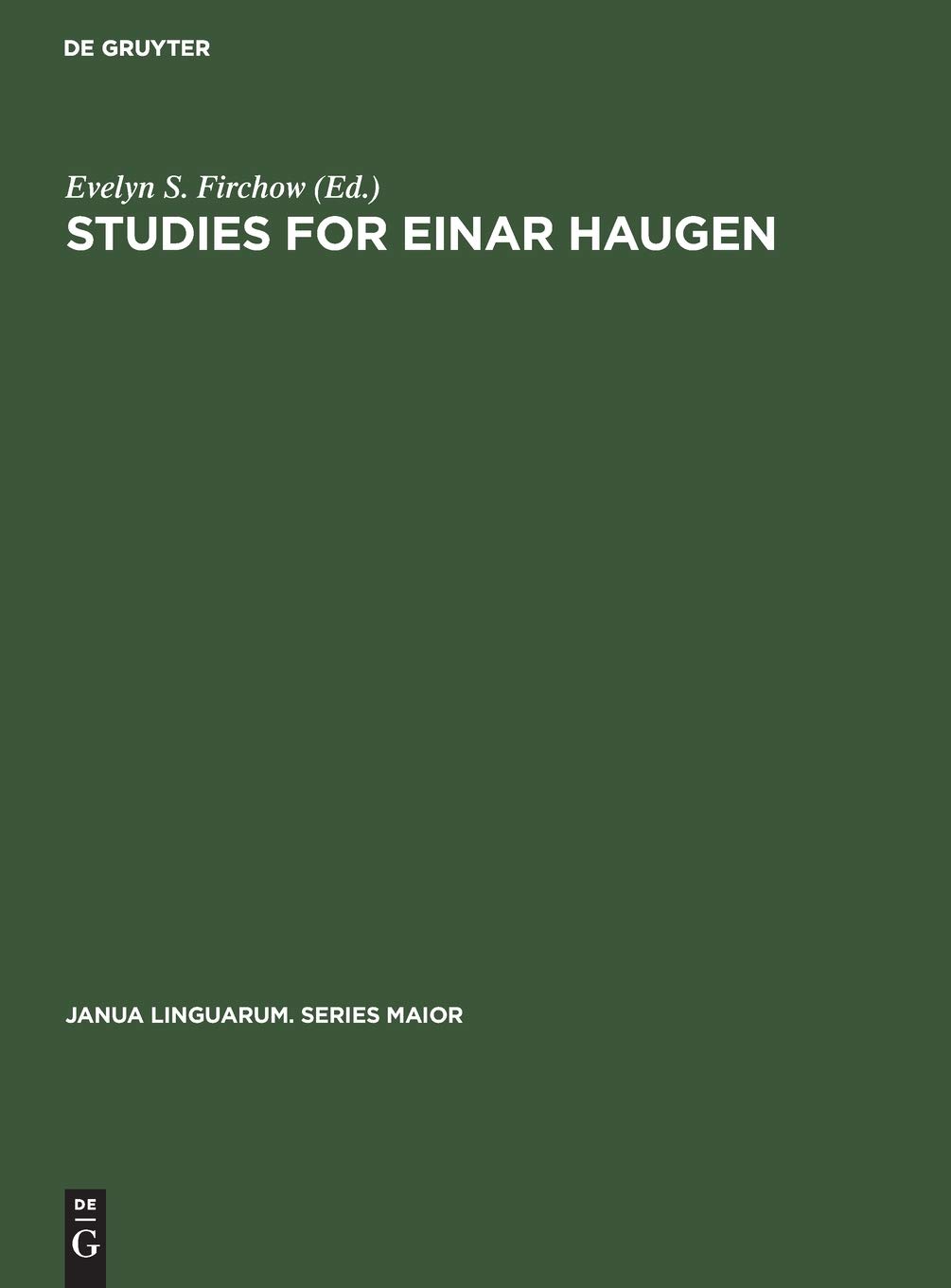 Studies for Einar Haugen: Presented by Friends and Colleagues: 59 (Janua Linguarum. Series Maior, 59)