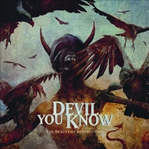 DEVIL YOU KNOW - THE BEAUTY OF DESTR