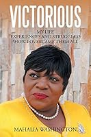 Victorious: My Life Experiences and Struggles* *How I Overcame Them All 1503585999 Book Cover