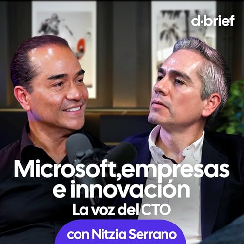 "Microsoft,empresas e innovaci&oacute;n. La voz del CTO". D BRIEF- EP.15 con Paco Corona