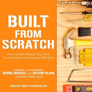 Built from Scratch Audiobook By Bernie Marcus, Arthur Blank, Bob Andelman cover art