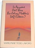 Is Anyone Out There Building Mother's Self-Esteem? 0875790488 Book Cover