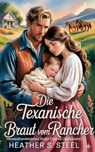 Die texanische Braut vom Rancher: Versandhandelsbraut findet Familie (Scheinehe) (German Edition)