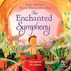The Enchanted Symphony Audiolibro Por Julie Andrews, Emma Walton Hamilton, Elly MacKay(Illustrated by) arte de portada