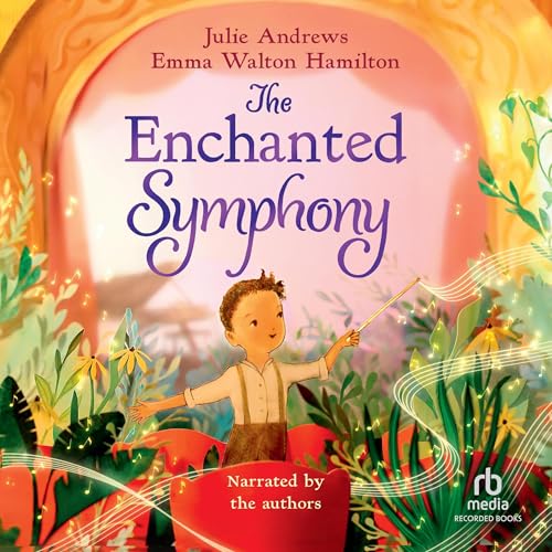 The Enchanted Symphony Audiolivro Por Julie Andrews, Emma Walton Hamilton, Elly MacKay(Illustrated by) capa