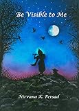 Be Visible to Me (English Edition)