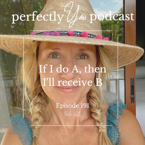 191. If I do A, then I'll receive B