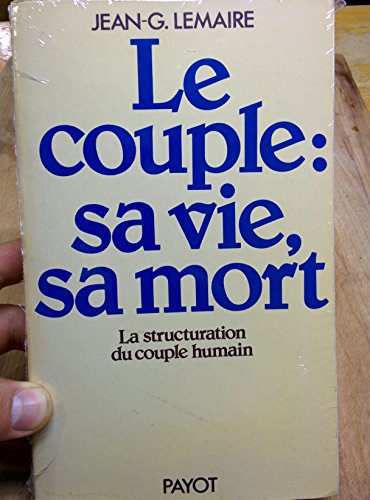 Le couple : sa vie, sa mort