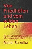  Von Friedhöfen und vom wilden Leben: Mit der Lomography Diana Mini unterwegs in Berlin