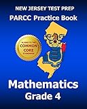 NEW JERSEY TEST PREP PARCC Practice Book Mathematics Grade 4: Covers the Performance-Based Assessment (PBA) and the End-of-Year Assessment (EOY)