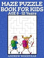 Maze Puzzle Book For Kids Age 8-12 Years (Kids Maze Book) (Volume 2) 1974027228 Book Cover