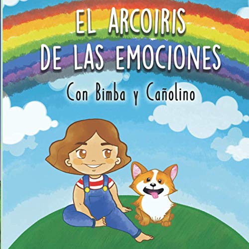 El Arco&iacute;ris de las Emociones, con Bimba y Ca&ntilde;olino: historia ilustrada para ni&ntilde;os. Una m&aacute;gica aventura para descubrir los colores y las emociones, &hellip; dibujos para colorear! (Spanish Edition)