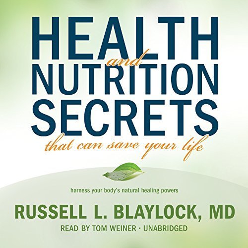 Health and Nutrition Secrets That Can Save Your Life by Russell L. Blaylock (2013-01-03)