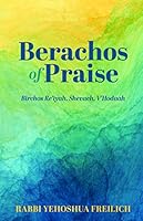Berachos of Praise: Birchos Re'iyah, Shevach, V'Hodaah 1952370078 Book Cover