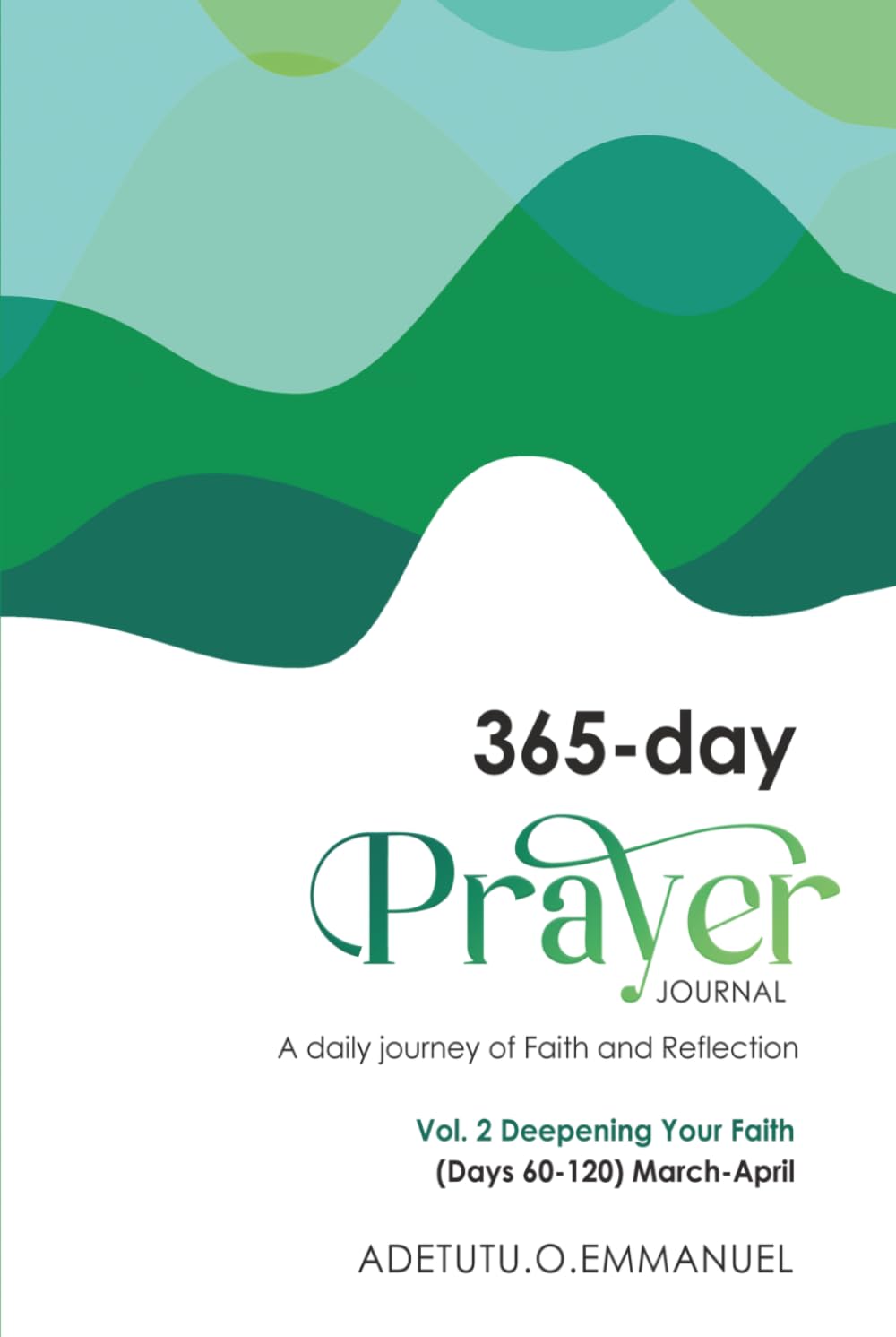 365 Day Prayer Journal Vol.2: A Daily Journey of Faith and Reflection
