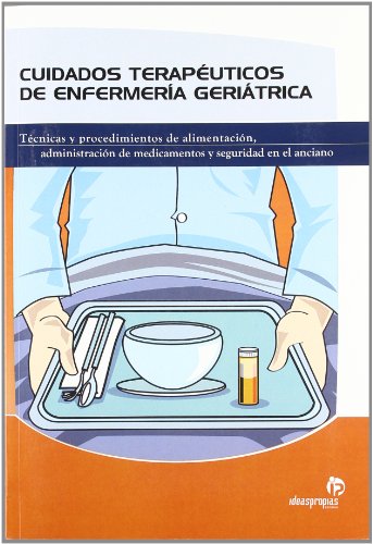 Cuidados terapéuticos de enfermería geriátrica: Técnicas y procedimientos de alimentación, a...