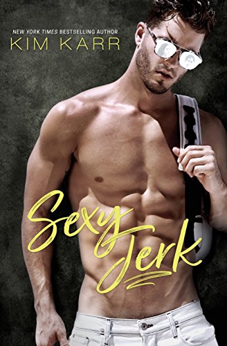 Sexy Jerk: An Enemies-to-Lovers, Opposites-Attract Romantic Comedy
