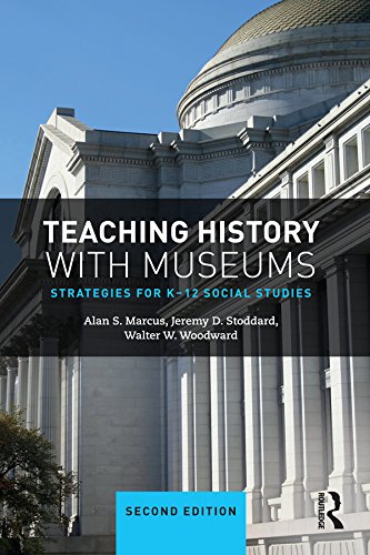 Teaching History with Museums: Strategies for K-12 Social Studies      2nd Edition, Kindle Edition