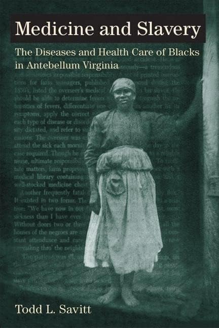 Medicine and Slavery: The Diseases and Health Care of Blacks in Antebellum Virginia (Blacks in the New World)
