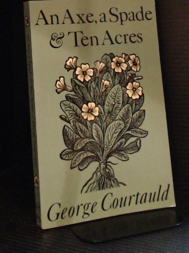 An Axe, a Spade, and Ten Acres: The Story of a Garden