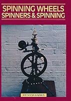 Spinning Wheels, Spinners and Spinning 0713462051 Book Cover
