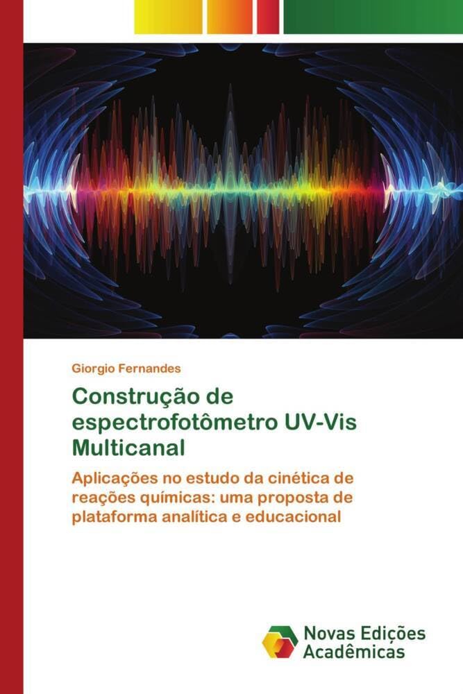 Construção de espectrofotômetro UV-Vis Multicanal: Aplicações no estudo da cinética de reações químicas: uma proposta de plataforma analítica e educacional