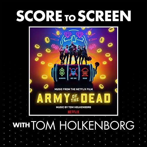 Score to Screen with Tom Holkenborg (Army of the Dead)