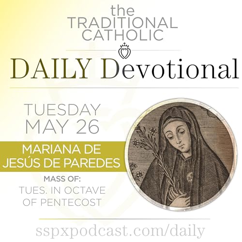 May 26 &ndash; Tue of Pentecost / S Mariana de Jes&uacute;s de Paredes