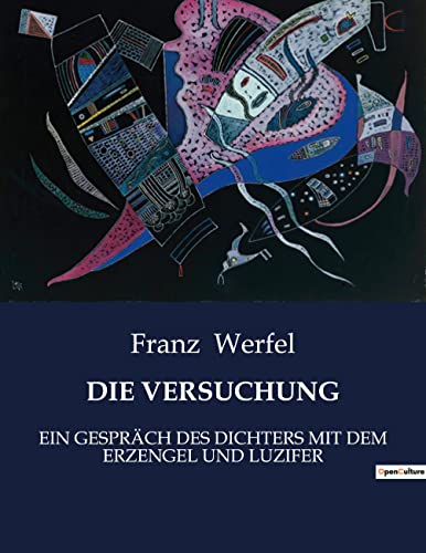 Die Versuchung: Ein Gespräch Des Dichters Mit Dem Erzengel Und Luzifer (German Edition)