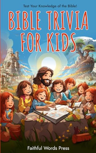 Bible Trivia for Kids: Test Your Knowledge of the Bible!