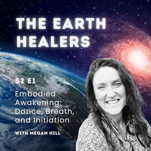 S2E1 | Embodied Awakening: Dance, Breath and Initiation (with Megan Hill) Podcast Por arte de portada