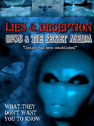 Lies & Deception UFO's & the Secret Agenda
