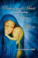 Prepare Your Heart, Scripture Readings and Reflections for Advent 1935257404 Book Cover