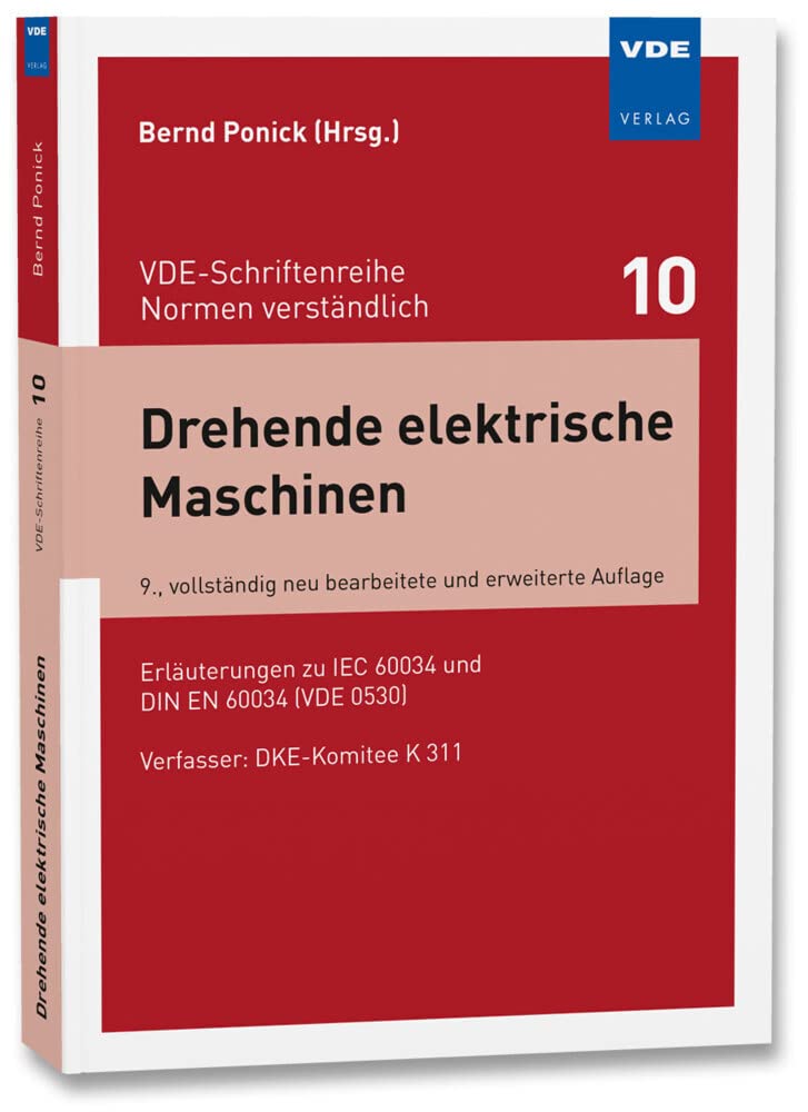Drehende elektrische Maschinen: Erläuterungen zu IEC 60034 und DIN EN 60034 (VDE 0530) (VDE-Schriftenreihe - Normen verständlich Bd. 10): Erläuterungen zu DIN EN 60034 (VDE 0530)