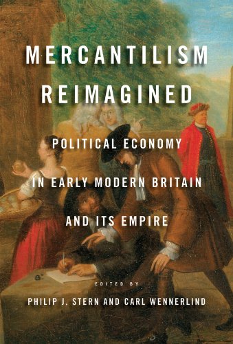 Mercantilism Reimagined: Political Economy in Early Modern Britain and Its Empire