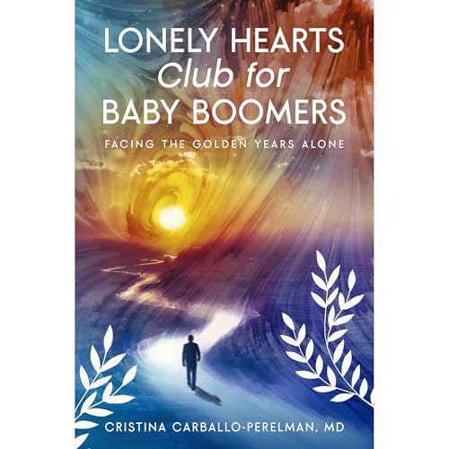 The Lonely Heart Club for Baby Boomers Audiolibro Por Cristina Carballo-Perelman MD arte de portada