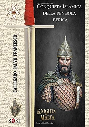 Conquista Islamica della Penisola Iberica: 7 (Origini dell’Ordine di San Giovanni, detto di Malta)