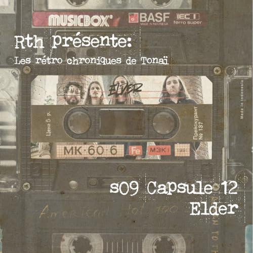 Rth les Capsules de Tona&iuml; - R&eacute;tro chroniques 12 - Elder